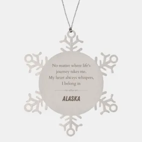 Alaska State Gifts, No matter where life's journey takes me, my heart always whispers, I belong in Alaska, Proud Alaska Snowflak